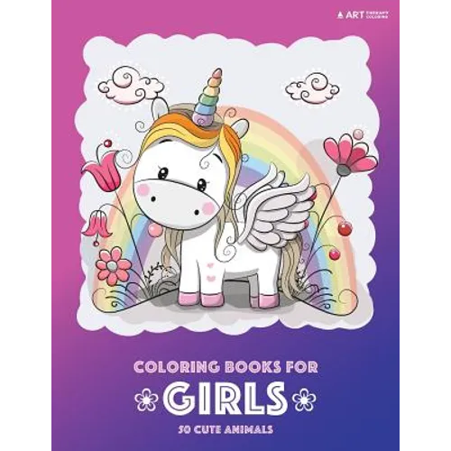 Coloring Books for Girls: 50 Cute Animals: Colouring Book for Girls, Cute Owl, Cat, Dog, Rabbit, Bear, Relaxing, Magnificent Coloring Pages for all Ag - Paperback